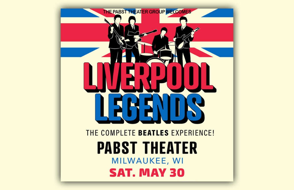 Poster for Liverpool Legends Beatles tribute with band silhouettes on a Union Jack backdrop, listing Pabst Theater in Milwaukee.