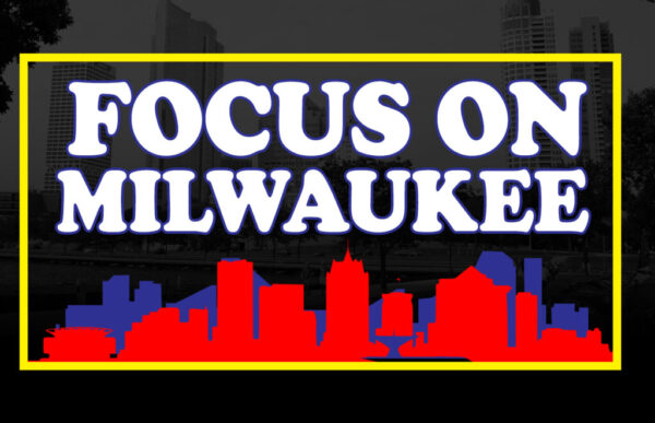 Banner reading 'FOCUS ON MILWAUKEE' with a bright yellow border and red/blue skyline silhouette, promoting Milwaukee-focused content