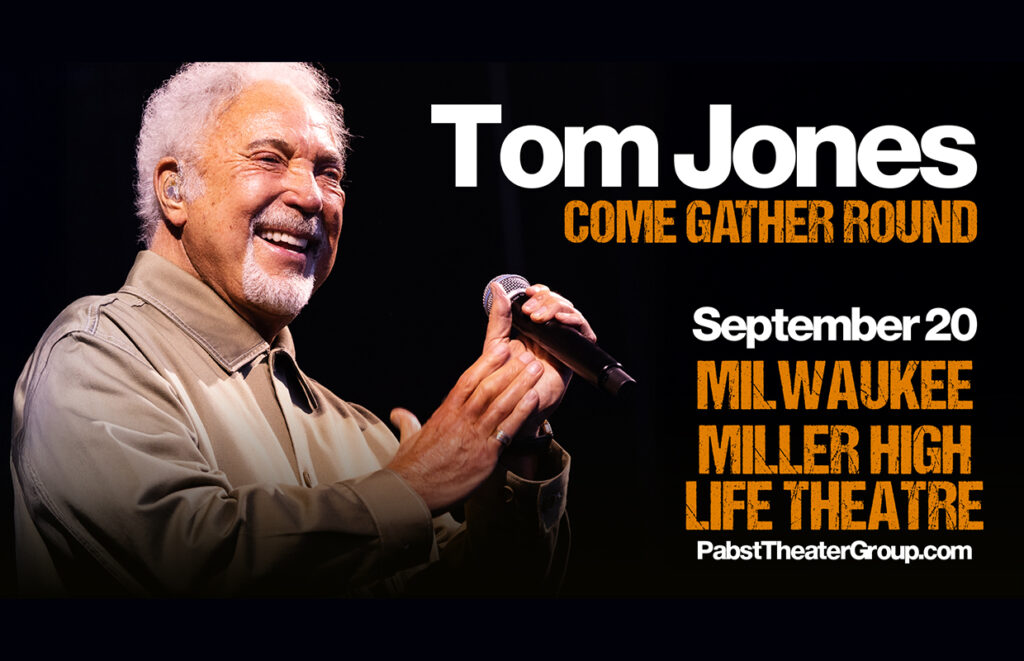 Tom Jones concert poster with a smiling Tom Jones holding a microphone; text reads 'Come Gather Round', 'September 20', Milwaukee Miller High Life Theatre.